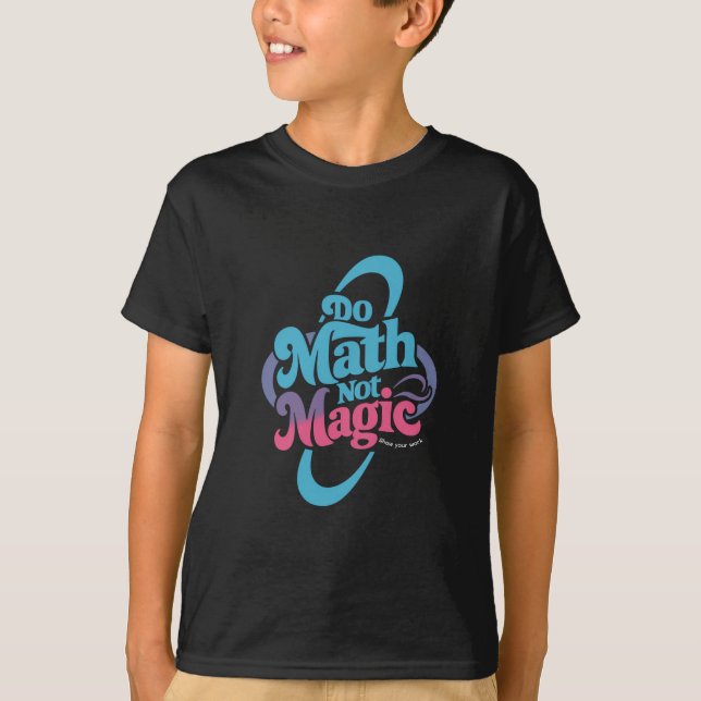 Mathe Not Magic Mathe Liebhaber T-Shirt (Vorderseite)