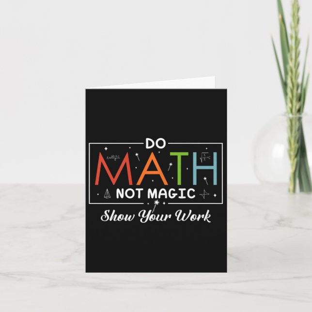 Mathe Not Magic Show your work Funny Math Back T Karte (Vorderseite)