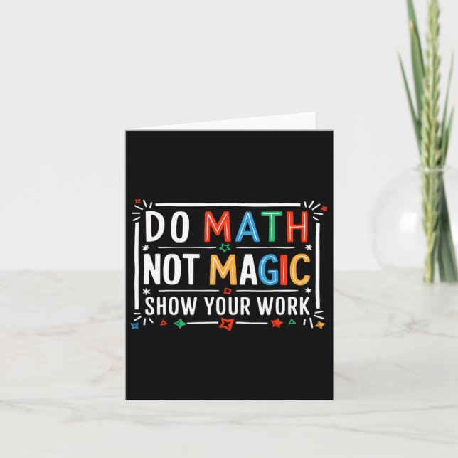 Mathe not Magic Show your Work Graphic Karte (Vorderseite)