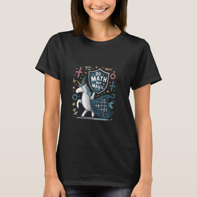 Mathe not Magic Unicorn Wizard Mathematiker T-Shirt (Vorderseite)