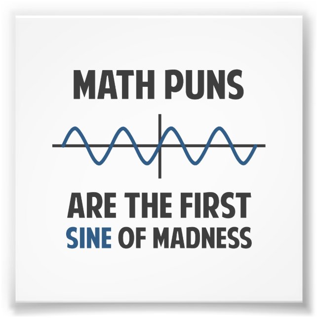 Mathe Puns Erste Sine des Wahnsinns Fotodruck (Vorne)