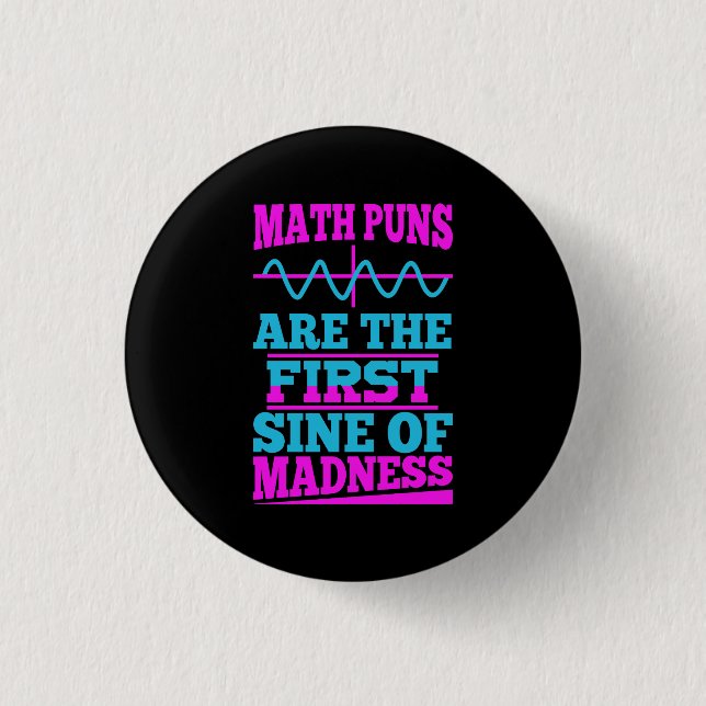 Mathe Puns Sine of Wahnsinn! Math Teacher Joke Button (Vorderseite)