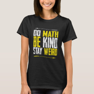 Mathe sei nett Bleibe sonderbar für Buchfrauen Fra T-Shirt