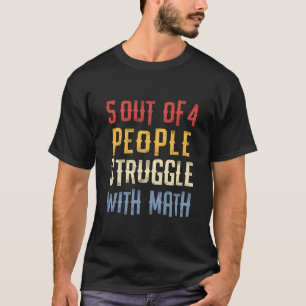 Mathe Teacher Geek Geschenk 5 von 4 Menschen Kampf T-Shirt