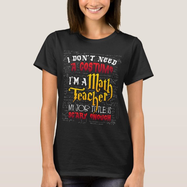 Mathe Teacher Halloween brauche ich kein Kostüm T-Shirt (Vorderseite)