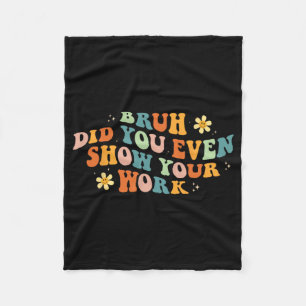 Mathe Teacher Shirt Bruh haben Sie sogar Ihre Arbe Fleecedecke