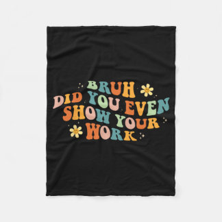 Mathe Teacher Shirt Bruh haben Sie sogar Ihre Arbe Fleecedecke