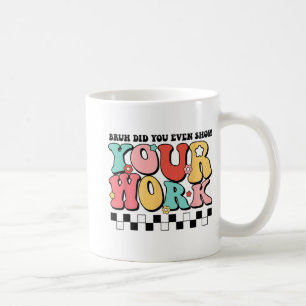 Mathe Teacher Shirt Bruh haben Sie sogar Ihre Arbe Kaffeetasse