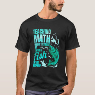 Mathe unterrichten & Fische fangen Mathelehrer T-Shirt