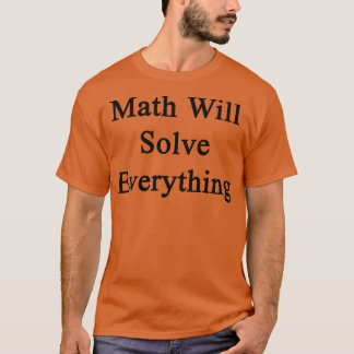 Mathe wird alles lösen T-Shirt