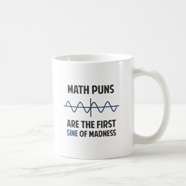 Mathe-Wortspiel-erster Sinus der Verrücktheit Kaffeetasse (Rechts)