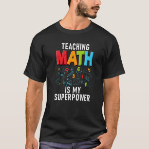 Mathe zu lehren ist meine Supermachtschule, die Ma T-Shirt