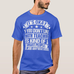 Mathelehrer lieben ihren guten Willen, wenn man Ma T-Shirt