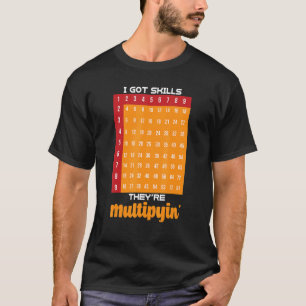 Mathelehrer T- I Got Fähigkeiten Theyre Multiplyin T-Shirt