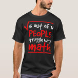 Mathematician Math Teacher 5 Out Of 4 People Stati T-Shirt<br><div class="desc">Mathematician Math Teacher 5 Out Of 4 People Statistics Premium  .statistics,  math,  data,  geek,  nerd,  science,  analytics,  data scientist,  funny,  mathematics,  statistician,  curve,  data nerd,  data science,  dinosaur,  engineer,  equation,  graph,  machine learning,  probability,  programmer,  python</div>