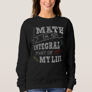 Mathematik ist ein integraler Bestandteil meiner L Sweatshirt