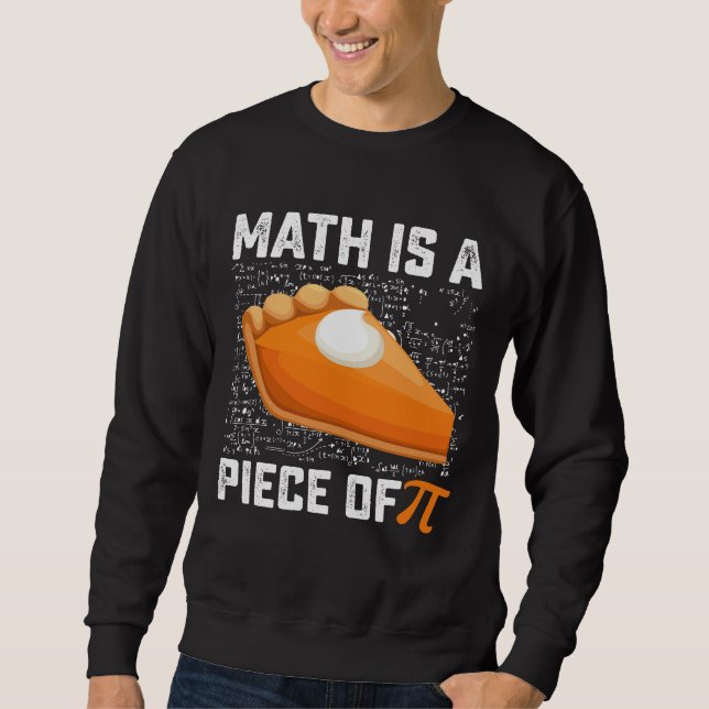 Mathematik ist ein Stück Pi-Day-Pie-Mathematik Sweatshirt (Vorderseite)