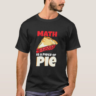 Mathematik ist ein Stück Pie Mathematics Design T-Shirt