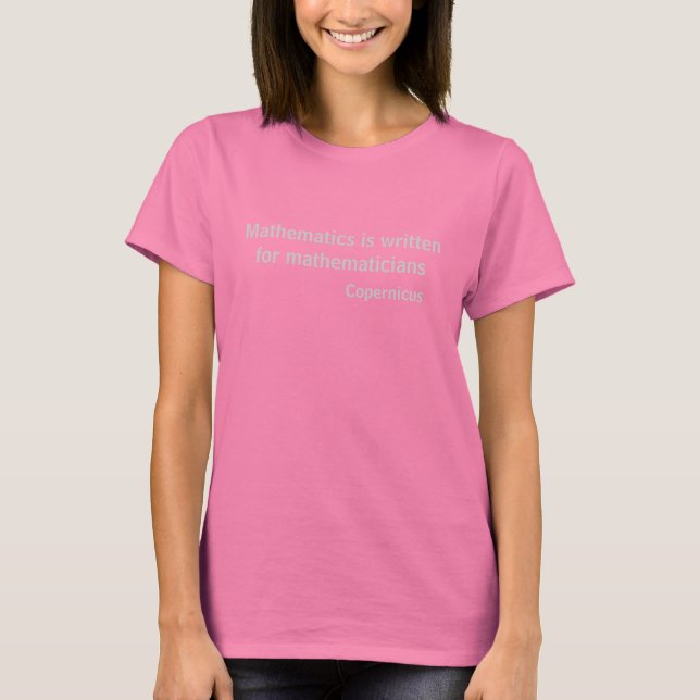 Mathematik ist für Mathematiker geschrieben T-Shirt (Vorderseite)