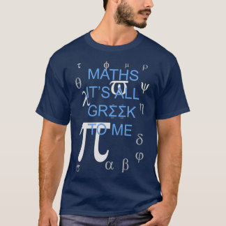 Mathematik Itx27 ist für mich ganz griechisch T-Shirt