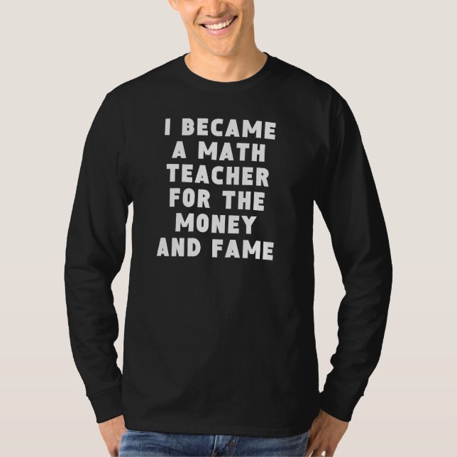 Mathematik Lehrer Geld und Ruhm T-Shirt (Vorderseite)