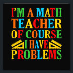 Mathematik Lehrer Probleme Mathematik Mathematik S Fotodruck<br><div class="desc">Diese grafische Idee ist für Mathe-Liebhaber. Diese lustige Grafik- / Zitat-Kleidung macht alle Mathematiklehrer glücklich.</div>