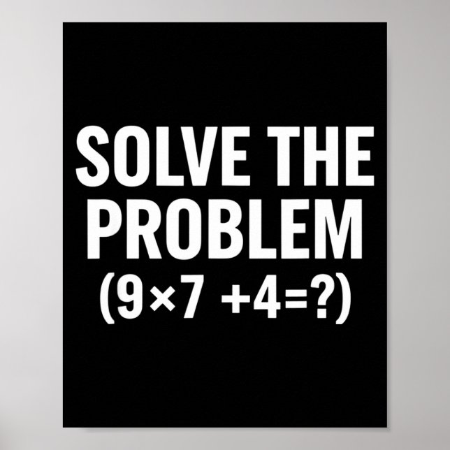 Mathematik löst das Problem (9x7+4=_) Lustige Math Poster (Vorne)