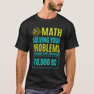 Mathematik löst Ihre Probleme seit Bc 2 T-Shirt