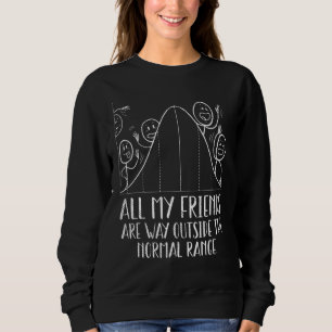 Mathematik Statistik Alle meine Freunde sind Abwei Sweatshirt