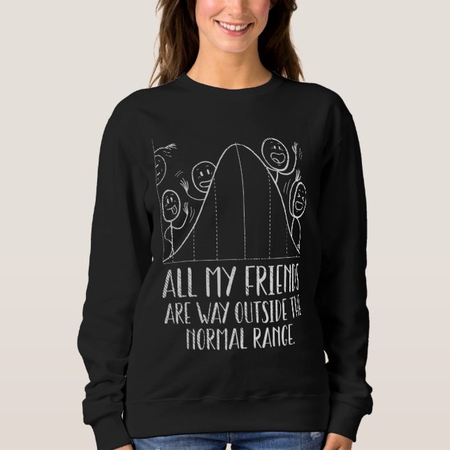 Mathematik Statistik Alle meine Freunde sind Abwei Sweatshirt (Vorderseite)
