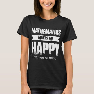 Mathematik stellt mich meine glücklichen Lehrer-T T-Shirt