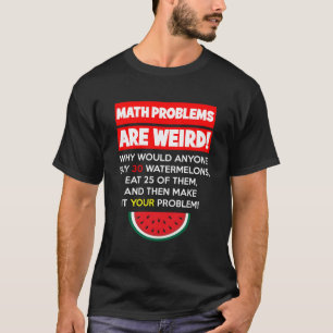 Mathematik und Wassermelonen Problem lösen Lehrer T-Shirt