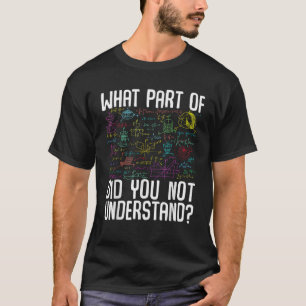 Mathematik Was für ein Teil hast du nicht verstand T-Shirt