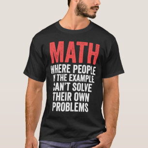 Mathematik, wo Menschen in der Beispielmathematik T-Shirt