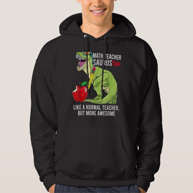 Mathematiker Saurus Rex wie ein normaler Lehrer, a Hoodie (Vorderseite)