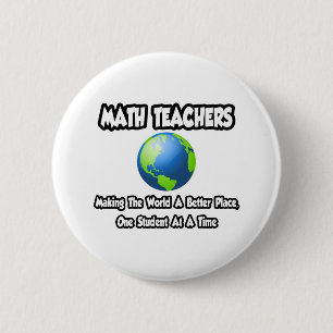 Mathematiklehrer...Die Welt zu einem besseren Ort  Button
