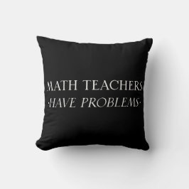 Mathematiklehrer haben Probleme Kissen