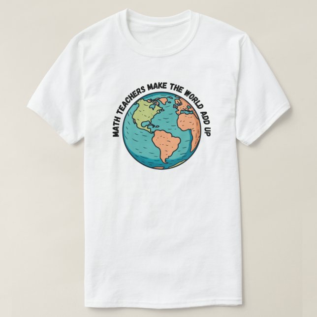 Mathematiklehrer machen die Welt erwachsen - Mathe T-Shirt (Design vorne)