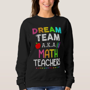 Mathematiklehrer träumen Team Aka Mathematik Lehre Sweatshirt