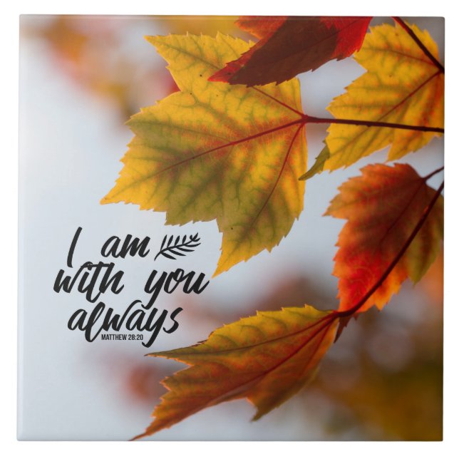 Matthew 28 20 Ich bin immer bei Ihnen Herbstlaub Fliese (Vorderseite)