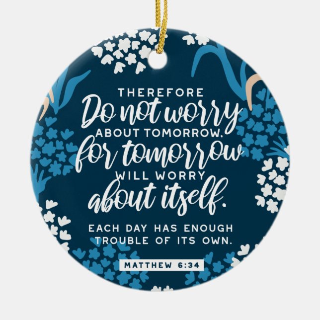 Matthew 6:34 Bibelverse Keramik Ornament (Vorne)