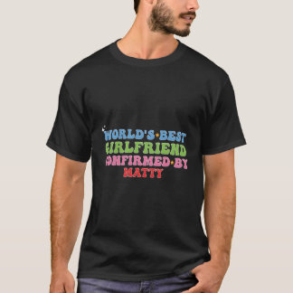 Matty bestätigt den besten Freund der Welt T-Shirt