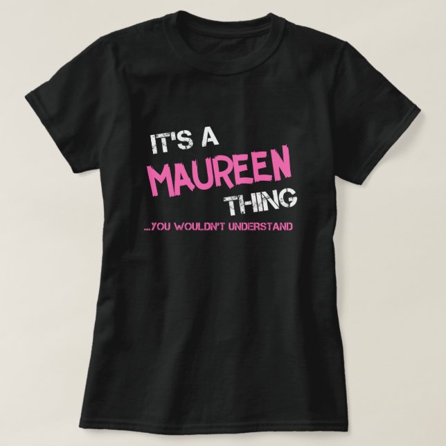 Maureen, was man T - Shirt nicht verstehen würde (Design vorne)