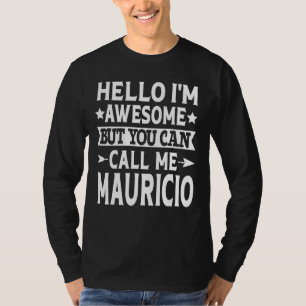 Mauricio - Funny Men Name Hallo Ich bin Phantastis T-Shirt