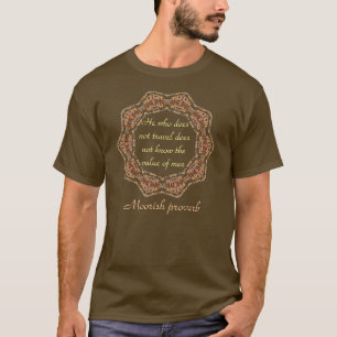 Maurisches Sprichwort-Shirt T-Shirt