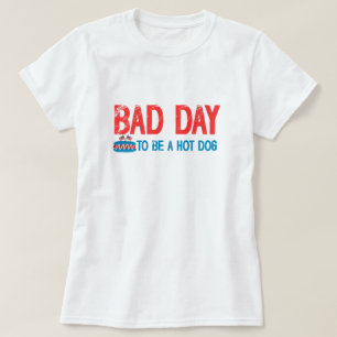 mauvais jour pour être un hot dog T-shirt