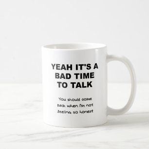 Mauvais moment de parler la tasse drôle