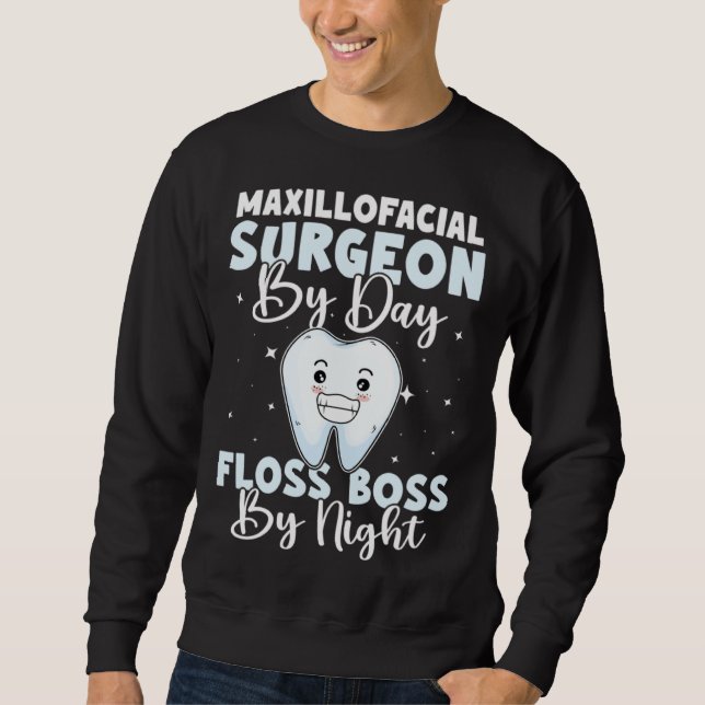 Maxillofacial Surgeon By Day Floss Boss By Night Sweatshirt (Vorderseite)
