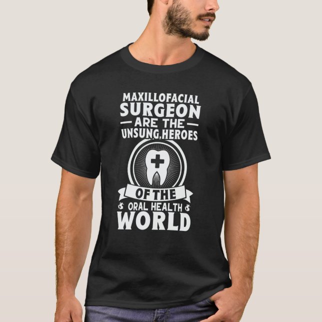 Maxillofacial Surgeons Are The Unsung Heroes Of Or T-Shirt (Vorderseite)