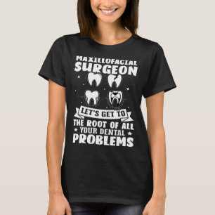 Maxillofazialer Chirurg erreicht die Wurzel aller  T-Shirt